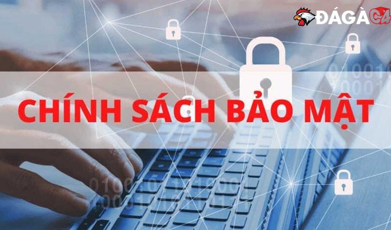 Tổng hợp chính sách bảo mật chung tại Đá Gà C4